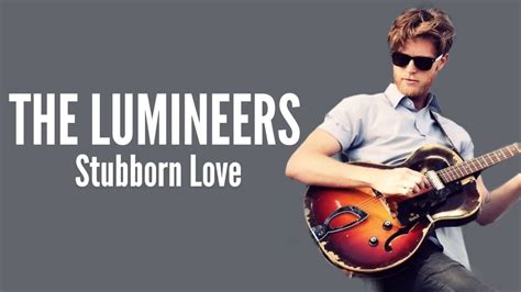 stubborn love lumineers lyrics